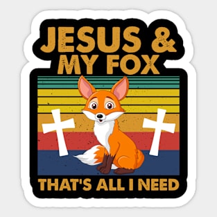 Jesus And My Fox That's All I Need Sticker